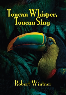 Toucan Whisper, Toucan Sing Toucan Whisper, Toucan Sing